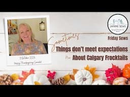 Some projects don't meet expectations 🍁 Calgary Frocktails Recap 🍁 Chat #fridaysews 11-Oct-24 🇨🇦