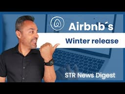 STR News Digest: Airbnb's winter release and more... 🚨🚨🚨🚨