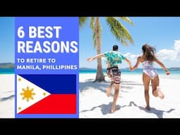 6 Best reasons to retire to Manila, Philippines in 2022!