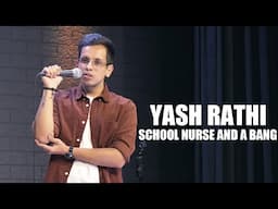 SCHOOL NURSE and A BANG - Stand Up Comedy | Yash Rathi