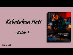 Kaleb J - Kebutuhan Hati | Lirik Lagu