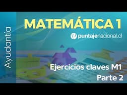 PAES | Ayudantía Competencia Matemática M1 | Ejercicios claves M1 Parte 2