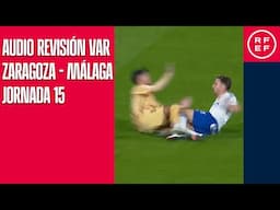 AUDIO REVISIÓN VAR | Segunda División | Jornada 15 | Real Zaragoza - Málaga CF | Minuto 34