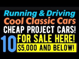 WOW! THESE RUNNING AND DRIVING CLASSIC CARS AND TRUCKS ARE INCREDIBLY CHEAP! $5,000 AND BELOW!