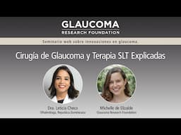 Cirugía de Glaucoma y Terapia SLT Explicadas (Spanish language webinar)