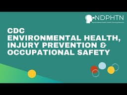 (A013) CDC Environmental Health, Injury Prevention and Occupational Safety | Part 6