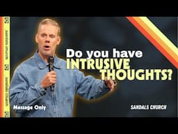 Why It Matters to Control Your Thoughts (Message Only) | Sandals Church