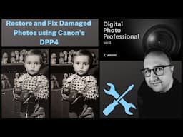 CANON Digital Photo Professional 4 Tutorial | DPP4 | Restore and Fix Damaged Photos |