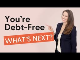 Debt-Free? Here’s Your Next Steps!