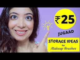 Cheap Affordable Storage Ideas | Jugaad for Makeup Brushes & Sponges in Hindi | Bhawna Ahuja