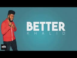 Better - Khalid  ( LYRICS )