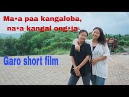 Ma•a paa kangaloba, na•a kangal ong•ja||Garo short film