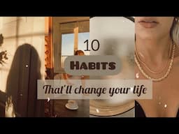 10 habits that will change your life