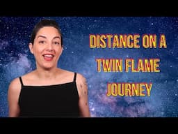 Distance on a Twin Flame Journey