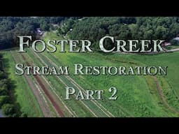 Foster Creek Restoration Project Part 2