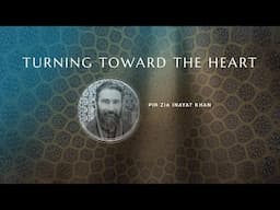 Turning Toward the Heart: Pir Zia Inayat Khan