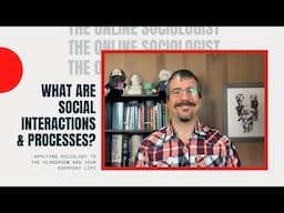 What are  Social Interactions & Processes?