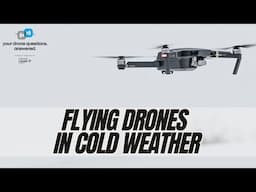 Tips For Flying Drones In Cold Weather Or During Winter (YDQA EP 82)