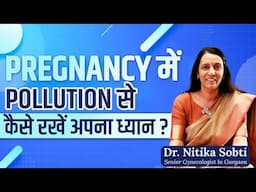 Gynecologist Explains Pollution Safety for Pregnant Moms l Pregnancy And Air Pollution