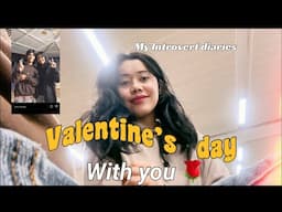 Valentine’s Day with you🌹 | Sharing my Introvert Diaries #realtalk