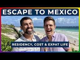 MOVING TO MEXICO – Residency, Cost, & Expat Life