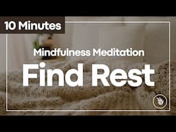 10 Minute Guided Mindfulness Meditation | Self Care And Rest