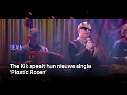 The Kik speelt hun nieuwe single 'Plastic Rozen' | BEAU