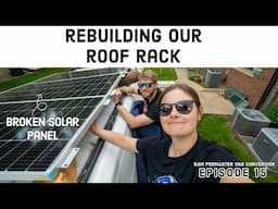 Our Solar Panel Broke | Re-building our Vans DIY Roof Rack | Van conversion Ep 15