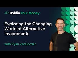 Exploring the Changing World of Alternative Investments with Ryan VanGorder (Ep.82)