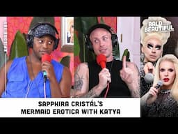 Sapphira Cristál's Mermaid Erotica with Katya (Part 1) | The Bald & the Beautiful w/ Trixie & Katya