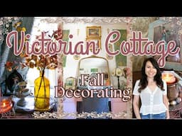 VICTORIAN COTTAGE FALL DECORATE WITH ME 2024 | Cozy Autumn Decorating Ideas 🍂