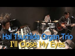 I'll Close My Eyes (先日のライブ&同時ライブ配信動画)