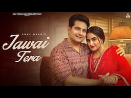 Jawai Tera (Official Video) : Sony Maan | Karan Mehra | Punjabi Song 2023