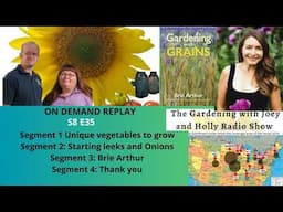 Audio S8E35 unique vegetable to grow, Leek &Onions starts, Guest Brie Arthur, Thank you Garden radio