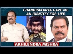 Even after working in so many films, people didn’t recognize me | Akhilendra Mishra On Chandrakanta