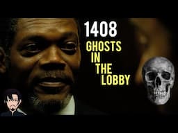 1408 (2007): Ghosts in the Lobby