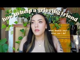 how to help a grieving friend