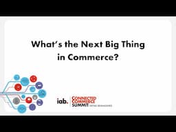 Next Big Thing in Commerce | Live at the IAB Connected Commerce Summit