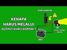 Alasan Lampu Tembak Terhubung "Output Kunci Kontak" Bukan Langsung Aki !