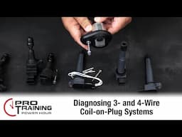 Diagnosing 3- and 4-Wire Coil-on-Plug Systems | Pro Training Power Hour