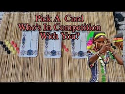 Pick A Card Who's In Competition With You And Why?