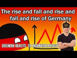 Bosnian reacts to Brain4Breakfast - Rise and Fall of Germany