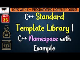 L36: C++ Standard Template Library | C++ Namespace with Example | C++ Programming Lectures in Hindi