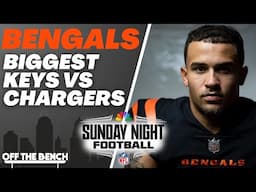 Cincinnati Bengals Biggest Keys to Win vs LA Chargers on Sunday Night Football | NFL Week 11 Preview