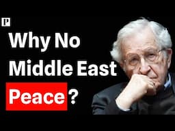 The Peace That Could Happen (But Won't) | Israeli Palestinian Conflict | Noam Chomsky