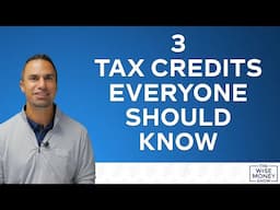 3 Tax Credits Everyone Should Know