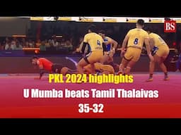 PKL 2024 highlights | U Mumba beats Tamil Thalaivas  35-32