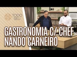 Gastronomia com chef Nando Carneiro - Todo Seu (19/07/19)