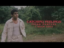 Catching Feelings - Inigo Pascual (1 Hour Loop)