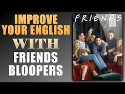 IMPROVE YOUR ENGLISH WITH FRIENDS BLOOPERS (English Interview With Big Subtitles)